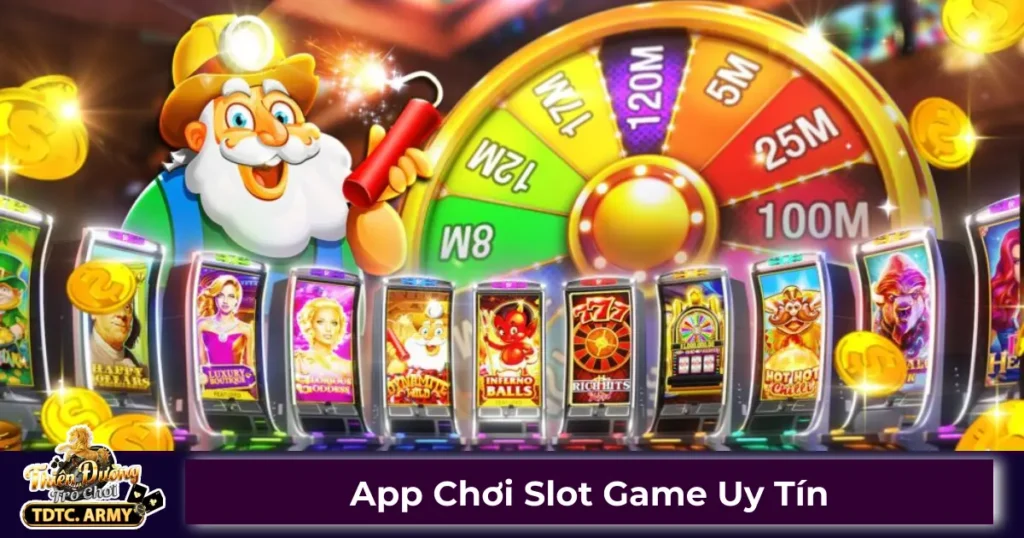 App Chơi Slot Game Uy Tín - Lựa Chọn An Toàn Trên TDTC 1 Slot game là gì? Vì sao nhiều người yêu thích?