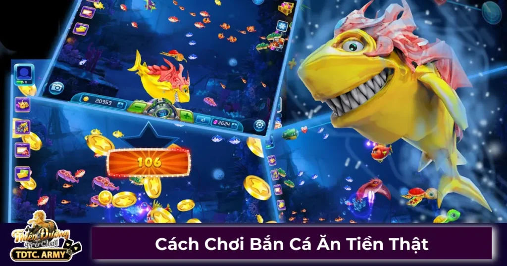 Cách Chơi Bắn Cá Ăn Tiền Thật Ở TDTC - Chi Tiết Các Bước 1 Bắn cá ăn tiền thật là gì?
