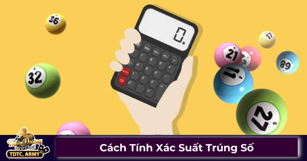 Cách Tính Xác Suất Trúng Số - Chi Tiết Tối Ưu Khi Đánh Số 1 Xác suất trúng số là gì? Cách tính theo từng loại hình xổ số